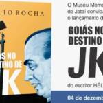 Lançamento do livro Goiás no Destino de JK – do escritor Hélio Rocha