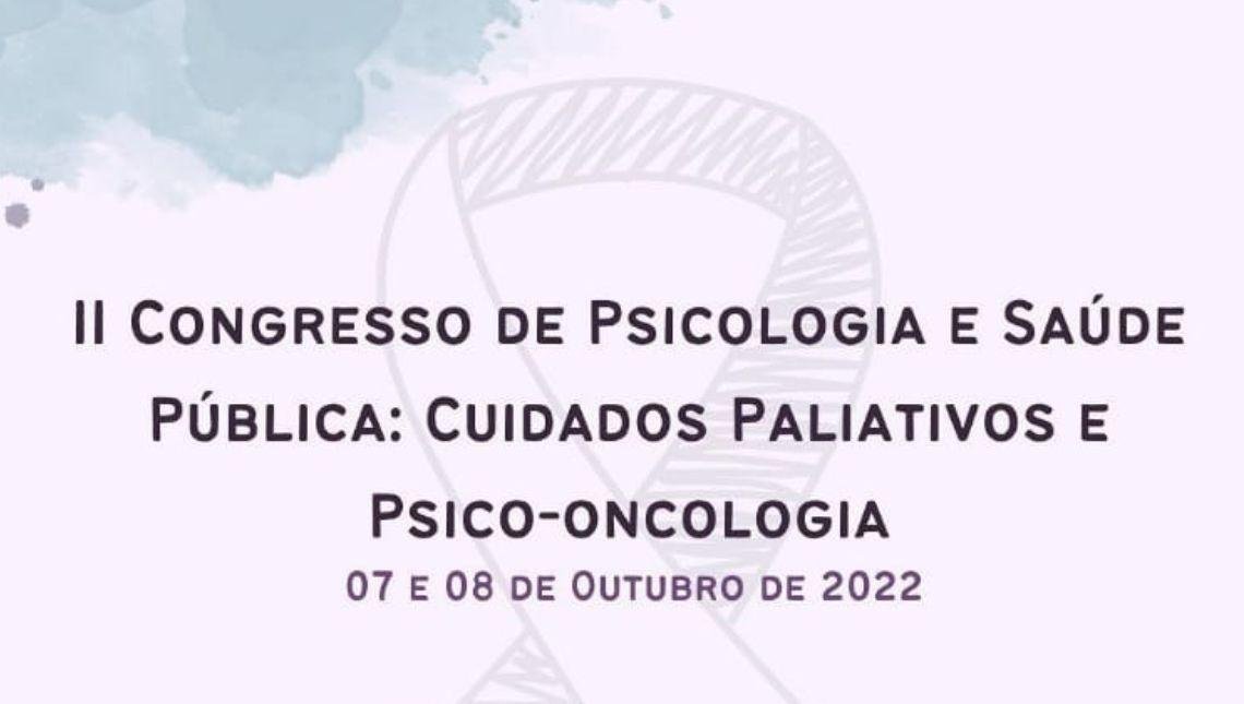 II Congresso de Psicologia e Saúde Pública Cuidados Paliativos e Psico-oncologia