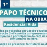 1º Papo Técnico na Obra