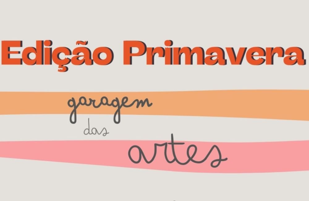 AGENDA: Garagem das Artes – Edição Primavera