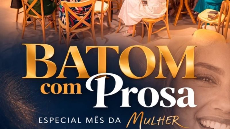 AGENDA | Batom com Prosa reúne mulheres empreendedoras em encontro especial no mês da mulher em Jataí