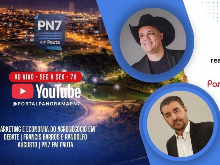 Agora no Panorama: PN7 em Pauta recebe Francis Barros e Randolfo Augusto para falar de marketing e economia do agro