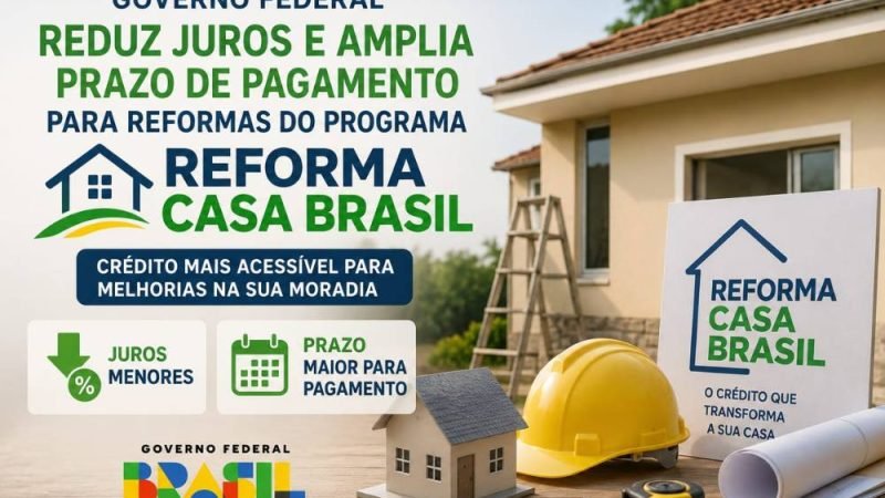Governo reduz juros e amplia prazo para reformas habitacionais no programa Reforma Casa Brasil