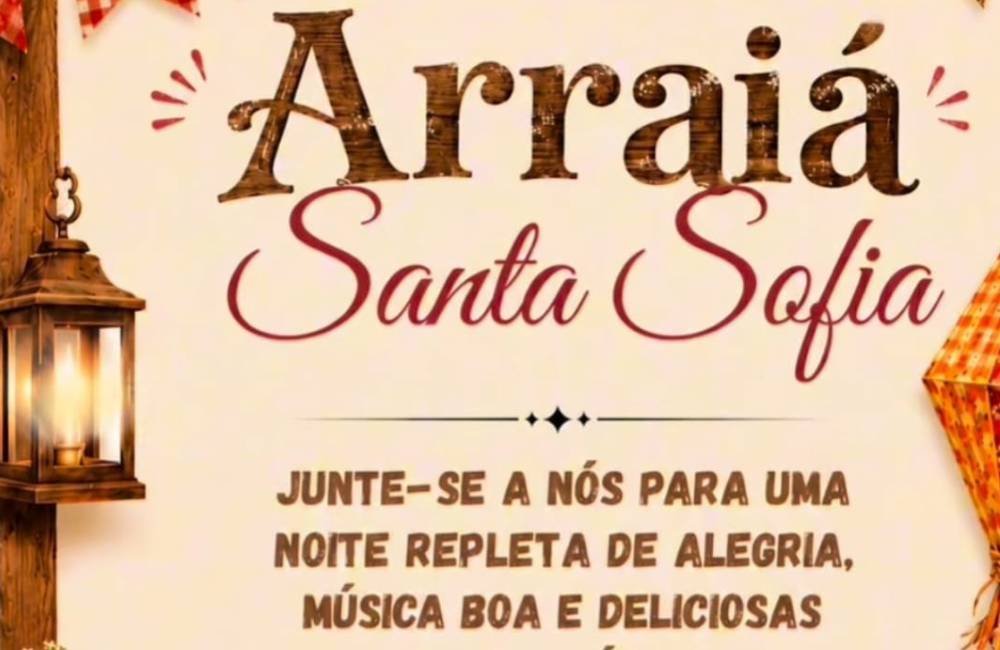 Cartaz de divulgação do Arraiá Santa Sofia, que acontece no dia 20 de junho, às 18h, na Capela Santa Sofia, em Jataí.