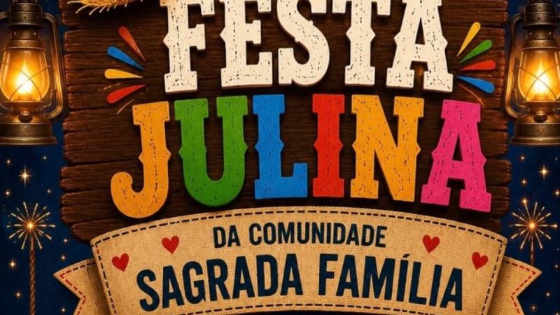 AGENDA | Festa Julina da Comunidade Sagrada Família acontece dia 4 de julho em Naveslândia