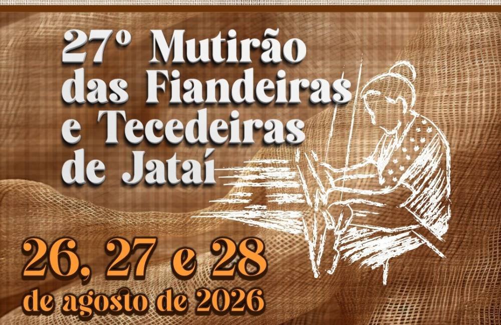 Cartaz de divulgação do 27º Mutirão das Fiandeiras e Tecedeiras de Jataí, realizado no Museu Histórico de Jataí entre os dias 26 e 28 de agosto de 2026.