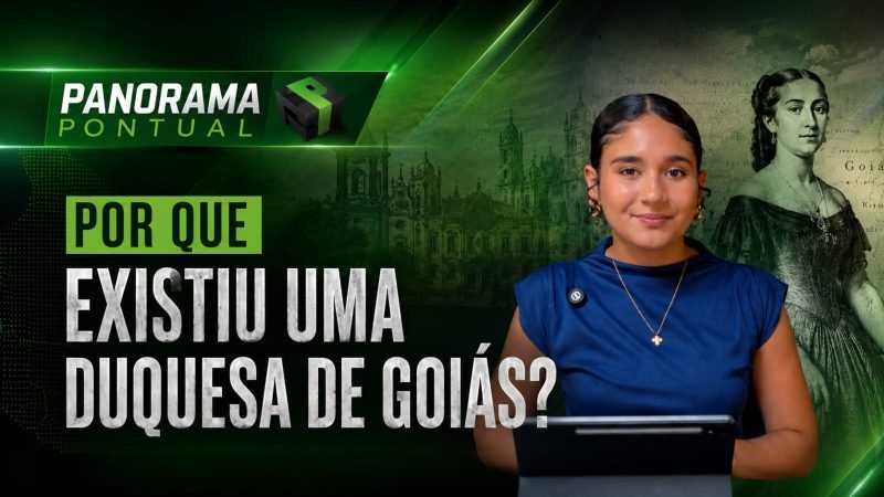 VÍDEO | Por que existiu uma Duquesa de Goiás? Conheça a história e o mistério do título
