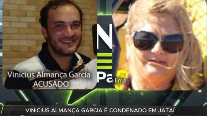 Vinicius Almança Garcia é condenado a 18 anos e 9 meses pela morte de Sheila Regina em Jataí