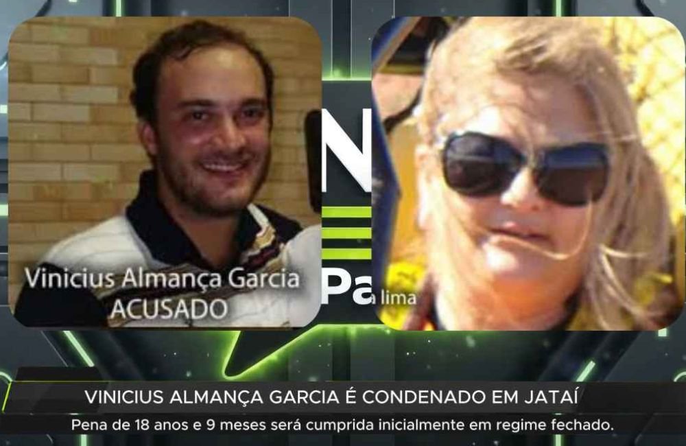 Vinicius Almança Garcia é condenado a 18 anos e 9 meses pela morte de Sheila Regina em Jataí