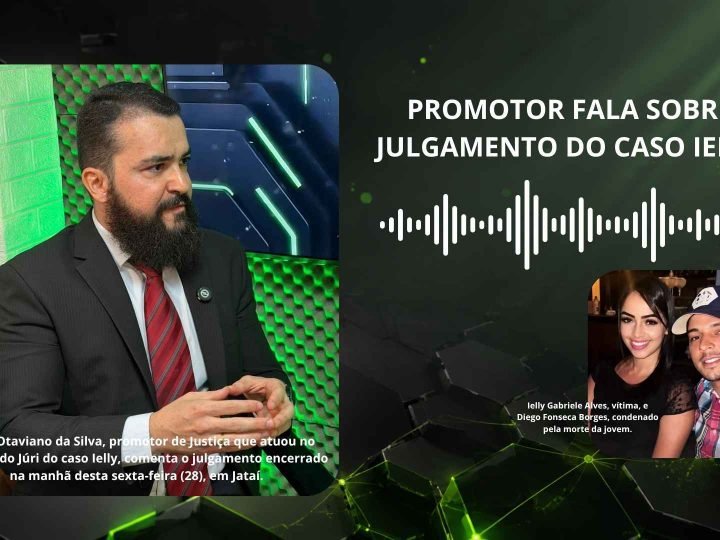 Caso Ielly: promotor fala após condenação de Diego Fonseca Borges em Jataí