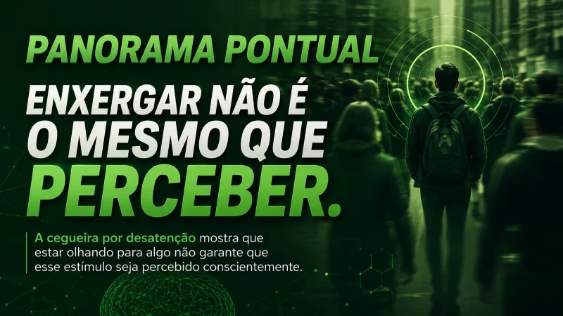 VÍDEO | Cegueira por desatenção: entenda como o cérebro seleciona o que percebemos