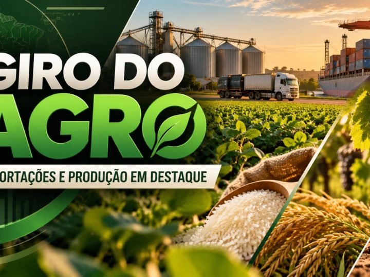 VÍDEO | Giro do Agro exportações, uva, arroz e seguro rural em destaque