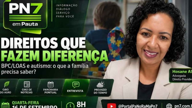 AO VIVO | PN7 em pauta aborda BPC para crianças com autismo e reúne notícias, agro e previsão do tempo